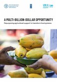 A Multi-Billion-Dollar Opportunity - Repurposing Agricultural Support to Transform Food Systems (eBook, ePUB) A Multi-Billion-Dollar Opportunity - Repurposing Agricultural Support to Transform Food Systems (eBook, ePUB)