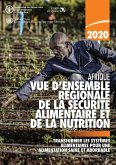 Vue d'ensemble régionale de la sécurité alimentaire et de la nutrition en Afrique 2020: Transformer les systèmes alimentaires pour une alimentation saine et abordable (eBook, ePUB) Vue d'ensemble régionale de la sécurité alimentaire et de la nutrition en Afrique 2020: Transformer les systèmes alimentaires pour une alimentation saine et abordable (eBook, ePUB)