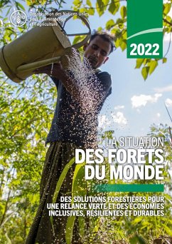 La situation des forêts du monde 2022: Des solutions forestières pour une relance verte et des économies inclusives, résilientes et durables (eBook, ePUB) - L'Agricul, Organisation des Nations Unies pour l'alimentation et