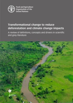 Transformational Change to Reduce Deforestation and Climate Change Impacts: A Review of Definitions, Concepts and Drivers in Scientific and Grey Literature (eBook, ePUB) - FAOoftheUN