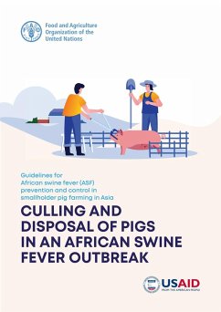Cover Guidelines for African Swine Fever (ASF) prevention and Control in Smallholder Pig Farming in Asia: Culling and Disposal of Pigs in an African Swine Fever Outbreak (eBook, ePUB)