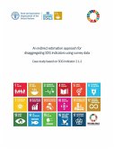 An Indirect Estimation Approach for Disaggregating SDG Indicators Using Survey Data: Case Study Based on SDG Indicator 2.1.2 (eBook, ePUB) An Indirect Estimation Approach for Disaggregating SDG Indicators Using Survey Data: Case Study Based on SDG Indicator 2.1.2 (eBook, ePUB)