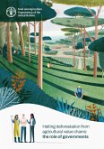 Halting Deforestation from Agricultural Value Chains: The Role of Governments (eBook, ePUB) Halting Deforestation from Agricultural Value Chains: The Role of Governments (eBook, ePUB)