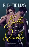 Bella Come Un Quadro: Un Racconto Erotico Breve (Corto e Piccante) (eBook, ePUB) Bella Come Un Quadro: Un Racconto Erotico Breve (Corto e Piccante) (eBook, ePUB)