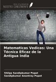 Matematicas Vedicas: Una Técnica Eficaz de la Antigua India Matematicas Vedicas: Una Técnica Eficaz de la Antigua India
