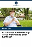 Glaube und Behinderung: Trost, Verwirrung oder Konflikt?