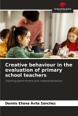 Creative behaviour in the evaluation of primary school teachers Creative behaviour in the evaluation of primary school teachers