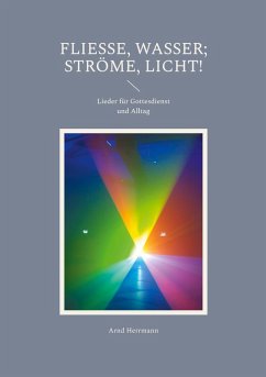 Fließe, Wasser; ströme, Licht! Cover Fließe, Wasser; ströme, Licht!