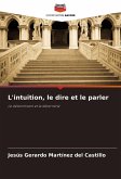 L'intuition, le dire et le parler