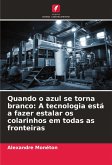 Quando o azul se torna branco: A tecnologia está a fazer estalar os colarinhos em todas as fronteiras