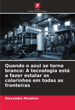 Quando o azul se torna branco: A tecnologia está a fazer estalar os colarinhos em todas as fronteiras - Monéton, Alexandre