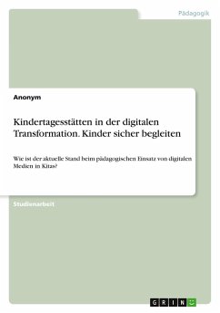 Kindertagesstätten in der digitalen Transformation. Kinder sicher begleiten - Anonymous