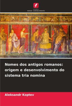 Cover Nomes dos antigos romanos: origem e desenvolvimento do sistema tria nomina