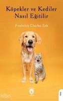 Köpekler ve Kediler Nasil Egitilir - Charles Erb, Frederick