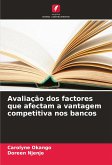 Avaliação dos factores que afectam a vantagem competitiva nos bancos