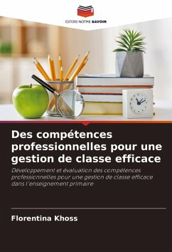 Des compétences professionnelles pour une gestion de classe efficace - Khoss, Florentina