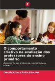 O comportamento criativo na avaliação dos professores do ensino primário O comportamento criativo na avaliação dos professores do ensino primário