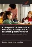 Kreatywne zachowania w ewaluacji nauczycieli w szko¿ach podstawowych Kreatywne zachowania w ewaluacji nauczycieli w szko¿ach podstawowych