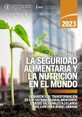 El estado de la seguridad alimentaria y la nutrición en el mundo 2023: Urbanización, transformación de los sistemas agroalimentarios y dietas saludables a lo largo del continuo rural-urbano (eBook, ePUB) El estado de la seguridad alimentaria y la nutrición en el mundo 2023: Urbanización, transformación de los sistemas agroalimentarios y dietas saludables a lo largo del continuo rural-urbano (eBook, ePUB)