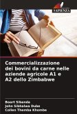 Commercializzazione dei bovini da carne nelle aziende agricole A1 e A2 dello Zimbabwe Commercializzazione dei bovini da carne nelle aziende agricole A1 e A2 dello Zimbabwe