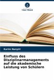 Einfluss des Disziplinarmanagements auf die akademische Leistung von Schülern Einfluss des Disziplinarmanagements auf die akademische Leistung von Schülern