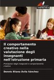 Il comportamento creativo nella valutazione degli insegnanti nell'istruzione primaria Il comportamento creativo nella valutazione degli insegnanti nell'istruzione primaria