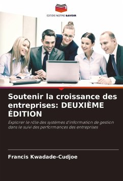 Soutenir la croissance des entreprises: DEUXIÈME ÉDITION - Kwadade-Cudjoe, Francis