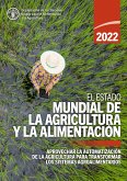El estado mundial de la agricultura y la alimentación 2022: Aprovechar la automatización de la agricultura para transformar los sistemas agroalimentarios (eBook, ePUB) El estado mundial de la agricultura y la alimentación 2022: Aprovechar la automatización de la agricultura para transformar los sistemas agroalimentarios (eBook, ePUB)