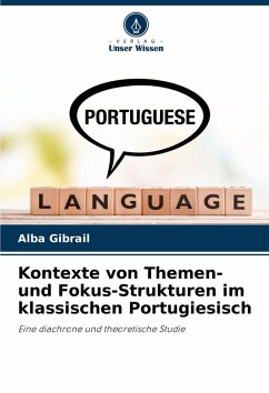 Kontexte von Themen- und Fokus-Strukturen im klassischen Portugiesisch - Gibrail, Alba