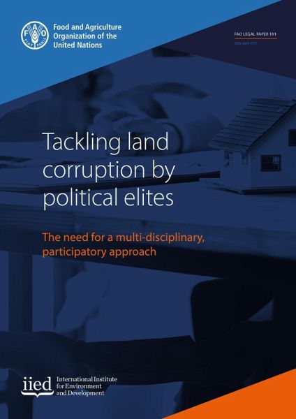 Tackling Land Corruption by Political Elites: The Need for a Multi-Disciplinary, Participatory Approach (eBook, ePUB) Tackling Land Corruption by Political Elites: The Need for a Multi-Disciplinary, Participatory Approach (eBook, ePUB)