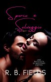 Sporco e Selvaggio: Una Raccolta di Racconti Erotici (Corto e Piccante) (eBook, ePUB) Sporco e Selvaggio: Una Raccolta di Racconti Erotici (Corto e Piccante) (eBook, ePUB)