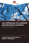 Les faiblesses du système pénitentiaire brésilien Les faiblesses du système pénitentiaire brésilien