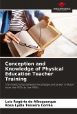 Conception and Knowledge of Physical Education Teacher Training Conception and Knowledge of Physical Education Teacher Training