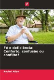 Fé e deficiência: Conforto, confusão ou conflito? Fé e deficiência: Conforto, confusão ou conflito?