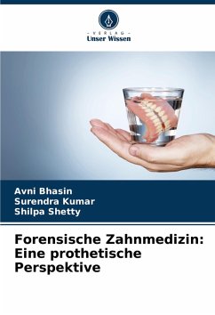 Forensische Zahnmedizin: Eine prothetische Perspektive - Bhasin, Avni;Kumar, Surendra;Shetty, Shilpa