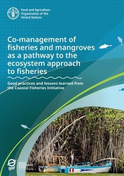 Co-Management of Fisheries and Mangroves as a Pathway to the Ecosystem Approach to Fisheries: Good Practices and Lessons Learned from the Coastal Fisheries Initiative (eBook, ePUB) - FAOoftheUN