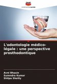 L'odontologie médico-légale : une perspective prosthodontique L'odontologie médico-légale : une perspective prosthodontique