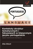 Konteksty struktur tematycznych i fokusowych w klasycznym j¿zyku portugalskim