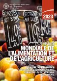 La Situation mondiale de l'alimentation et de l'agriculture 2023: Pour une transformation des systèmes agroalimentaires: connaître le coût véritable des aliments (eBook, ePUB) La Situation mondiale de l'alimentation et de l'agriculture 2023: Pour une transformation des systèmes agroalimentaires: connaître le coût véritable des aliments (eBook, ePUB)