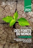 La Situation des forêts du monde 2024: Innovations dans le secteur forestier pour un avenir plus durable (eBook, ePUB) La Situation des forêts du monde 2024: Innovations dans le secteur forestier pour un avenir plus durable (eBook, ePUB)