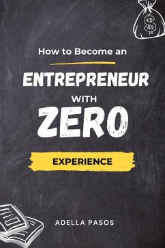 Cover How to Become an Entrepreneur with Zero Experience (eBook, ePUB)