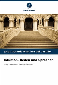 Intuition, Reden und Sprechen - Martínez del Castillo, Jesús Gerardo