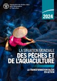 La Situation mondiale des pêches et de l'aquaculture 2024: La transformation bleue en action (eBook, ePUB) La Situation mondiale des pêches et de l'aquaculture 2024: La transformation bleue en action (eBook, ePUB)