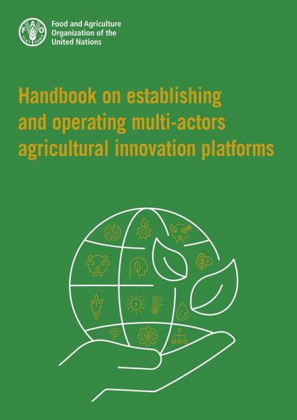 Handbook on Establishing and Operating Multi-Actors Agricultural Innovation Platforms (eBook, ePUB) Handbook on Establishing and Operating Multi-Actors Agricultural Innovation Platforms (eBook, ePUB)