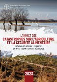 L'Impact des catastrophes sur l'agriculture et la sécurité alimentaire 2023: Prévenir et réduire les pertes en investissant dans la résilience (eBook, ePUB) L'Impact des catastrophes sur l'agriculture et la sécurité alimentaire 2023: Prévenir et réduire les pertes en investissant dans la résilience (eBook, ePUB)