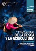 El estado mundial de la pesca y la acuicultura 2024: La transformación azul en acción (eBook, ePUB) El estado mundial de la pesca y la acuicultura 2024: La transformación azul en acción (eBook, ePUB)