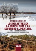 Repercusiones de los desastres en la agricultura y la seguridad alimentaria 2023: Evitar y reducir las pérdidas mediante la inversión en la resiliencia (eBook, ePUB) Repercusiones de los desastres en la agricultura y la seguridad alimentaria 2023: Evitar y reducir las pérdidas mediante la inversión en la resiliencia (eBook, ePUB)