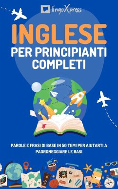 Inglese per principianti completi (eBook, ePUB) - Lingoxpress