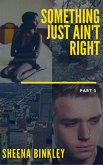 Something Just Ain't Right Part 3 (eBook, ePUB) Something Just Ain't Right Part 3 (eBook, ePUB)