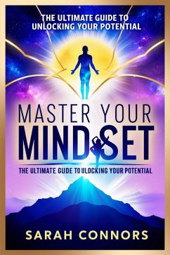 Master Your Mindset: The Ultimate Guide to Unlocking Your Potential (eBook, ePUB) - Connors, Sarah